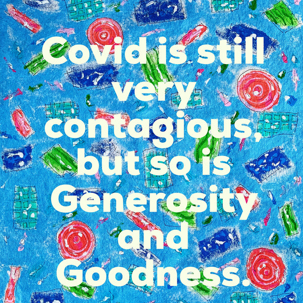 Covid Is Still Very Contagious, But So Is Kindness.