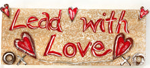 Lead With Love Plaque